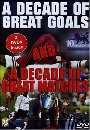Soccer: A Decade Of Great Goals & Great Matches From The FA Premier League