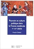 Pouvoirs et culture politique dans la France médiévale : Ve - XVe siècle