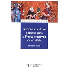 Pouvoirs et culture politique dans la France m�di�vale : Ve - XVe si�cle