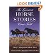 The Greatest Horse Stories Ever Told: Thirty Unforgettable Horse Tales