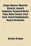 Zeuge Jehovas: Maurizio Bianchi, Leopold Engleitner, Raymond Victor Franz, Heinz Tetzner, Erich Frost, Rudolf Redlinghofer, August Di
