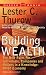 Building Wealth: The New Rules for Individuals, Companies, and Nations in a Knowledge-Based Economy