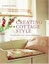 Creating Cottage Style: Stylish Ideas And Step-by-step Projects