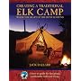 Creating a Traditional Elk Camp: Where the Heart of the Hunt Is Found (Rocky Mountain Elk Foundation)