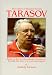 Tarasov: The Father of Russian Hockey : Hockey's Rise to International Prominence Through the Eyes of a Coaching Legend