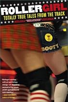 Rollergirl: Totally True Tales from the Track