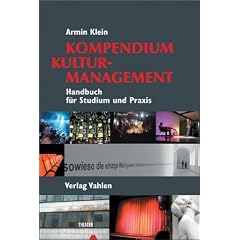 Kompendium Kulturmanagement. Handbuch f�r Studium und Praxis