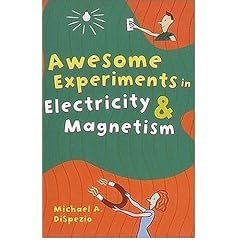 Awesome Experiments in Electricity & Magnetism