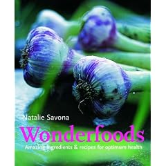 Wonderfoods: Amazing Ingredients and Recipes for Optimum Health