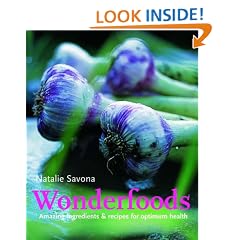 Wonderfoods: Amazing Ingredients and Recipes for Optimum Health