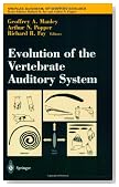 Evolution of the Vertebrate Auditory System (Springer Handbook of Auditory Research)