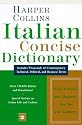 Harper Collins Italian Dictionary: Italian-English, English-Italian : Concise Edition (English and Italian Edition)