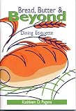 Bread, Butter, & Beyond:  Dining Etiquette