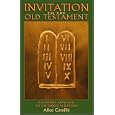 Invitation to the Old Testament: A Catholic Approach the Hebrew Scriptures by Alice Camille
