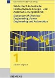 Wörterbuch Industrielle Elektrotechnik, Energie- und Automatisierungstechnik / Dictionary of Electrical Engineering, Power Engineering and Automation. ... Deutsch-Englisch/German-English Pt. 1