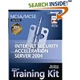 MCSA/MCSE Self-Paced Training Kit (Exam 70-350): Implementing Microsoft� Internet Security and Acceleration Server 2004 (Pro-Certification)