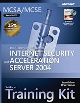 MCSA/MCSE Self-Paced Training Kit (Exam 70-350): Implementing Microsoft&reg; Internet Security and Acceleration Server 2004: Implementing Microsoft Internet ... Acceleration Server 2004 (Pro-Certification)