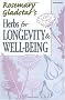 Herbs for Longevity and Well Being (Rosemary Gladstar's Herbal Remedies)