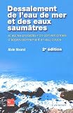 Dessalement de l'eau de mer et des eaux saum�tres : Et autres proc�d�s non conventionnels d'approvisionnement en eau douce