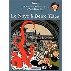 Les Aventures extraordinaires d'Ad�le Blanc-Sec, tome 6 : Le Noy� � deux t�tes