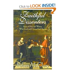Faithful Dissenters: Stories of Men and Women Who Loved and Changed the Church