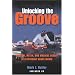 Unlocking the Groove: Rhythm, Meter, and Musical Design in Electronic Dance Music (Profiles in Popular Music)