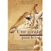 Une girafe pour le roi - La v�ritable histoire de Zarafa la premi�re girafe de France