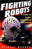 Fighting Robots: A Guide to Radio Controlled Combatants