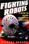 Fighting Robots: A Guide to Radio Controlled Combatants