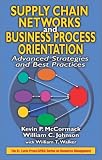 Supply Chain Networks and Business Process Orientation: Advanced Strategies and Best Practices (Apics Series on Resource Management)