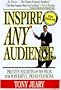 Inspire Any Audience: Proven Secrets of the Pros for Powerful Presentations