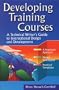 Developing Training Courses : A Technical Writer's Guide to Instructional Design and Development