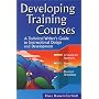 Developing Training Courses : A Technical Writer's Guide to Instructional Design and Development