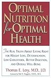Optimal nutrition for optimal health - [electronic resource]  : Thomas E. Levy ;foreword by Robert C. Atkins.