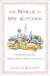 The World in My Kitchen: The Adventures of a (Mostly) French Woman in New York