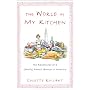 The World in My Kitchen: The Adventures of a (Mostly) French Woman in America