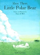 Ahoy There, Little Polar Bear (North-South Picture Book)