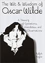 The Wit and Wisdom of Oscar Wilde: A Treasury of Quotations, Anecdotes, and Observations