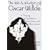 The Wit and Wisdom of Oscar Wilde: A Treasury of Quotations, Anecdotes, and Observations