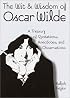The Wit & Wisdom of Oscar Wilde