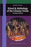 The Ritual and Mythology of the Chinese Triads: Creating an Identity (Brill's Scholars' List)