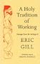 Holy Tradition of Working: Passages from the Writings of Eric Gill