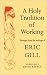 Holy Tradition of Working: Passages from the Writings of Eric Gill