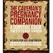 The Caveman's Pregnancy Companion: A Survival Guide for Expectant Fathers