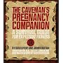 The Caveman's Pregnancy Companion: A Survival Guide for Expectant Fathers