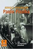 Paule Pizolka oder Eine Flucht durch Deutschland - Arnulf Zitelmann