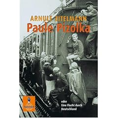 Paule Pizolka oder Eine Flucht durch Deutschland.