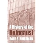 A History of the Holocaust (Parkes-Wiener Series on Jewish Studies) by Saul S. Friedman