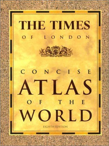 The Times of London Concise Atlas of the World: Eighth Edition (Times of London Concise Atlas of the World)