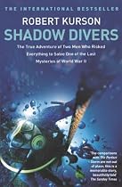 Shadow Divers: How Two Men Discovered Hitler's Lost Sub and Solved One of the Last Mysteries of World War II